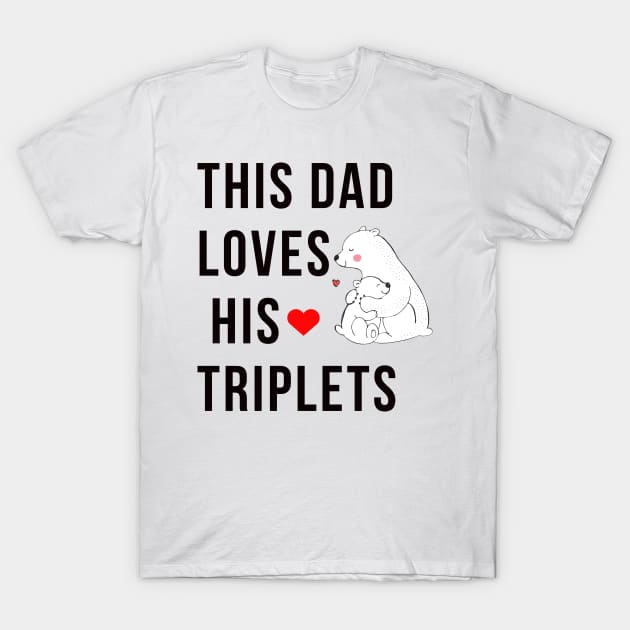 This Dad Loves His Triplets T-Shirt by Bravery
